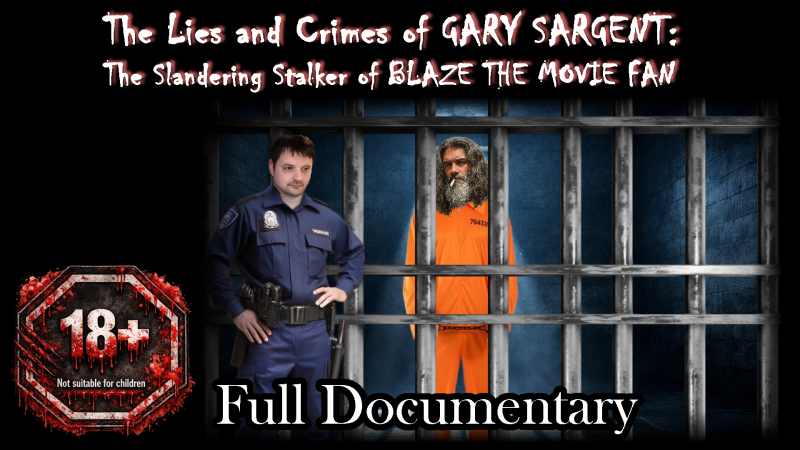 The Lies and Crimes of Gary Sargent: The Slandering Stalker of Blaze the Movie Fan